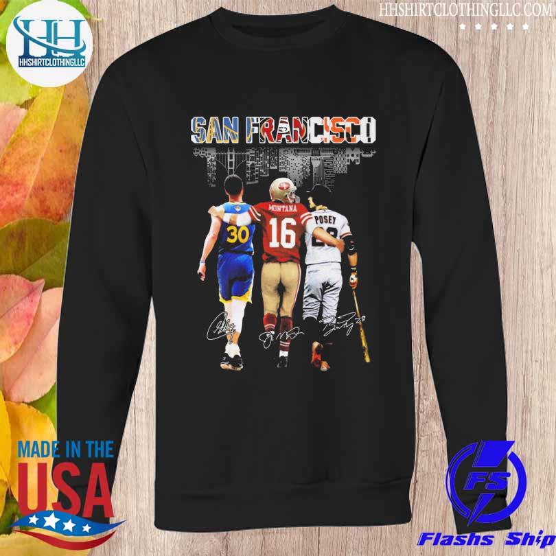 Official San Francisco 49ers San Francisco Giants Golden State Warriors  logo Curry Montana Posey Legends of San Francisco city signatures shirt,  hoodie, sweater, long sleeve and tank top