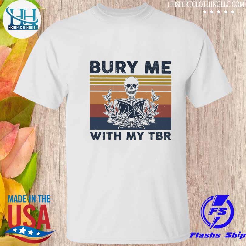 Skeleton bury me with my tbr retro book lover shirt