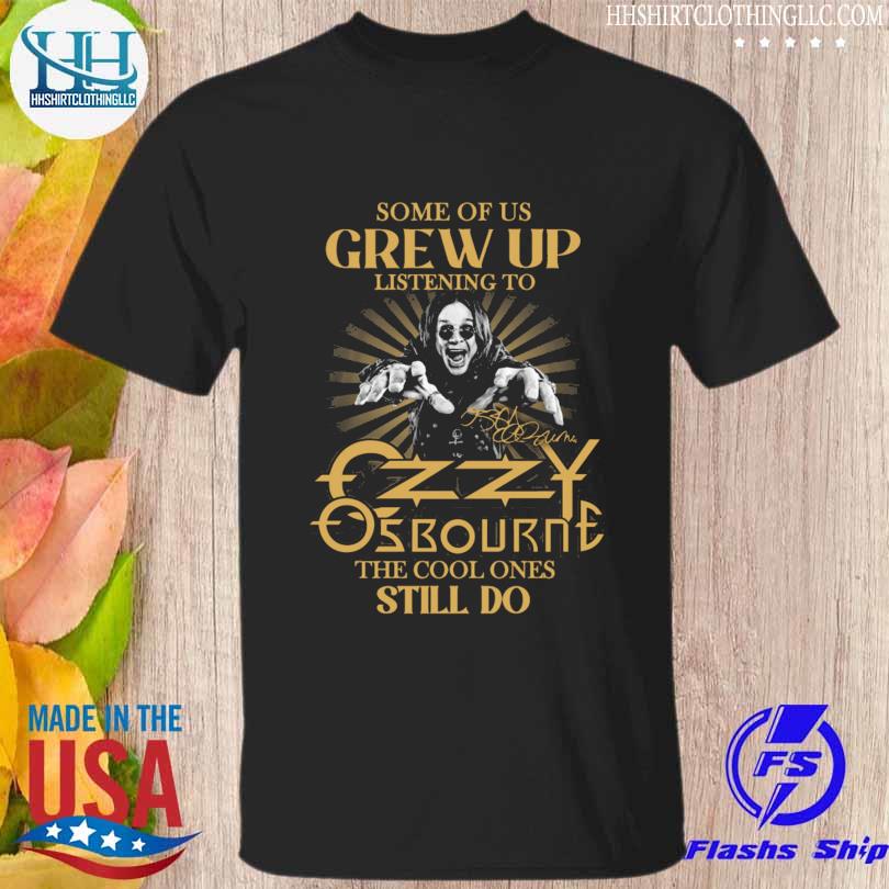 Some of us grew up listening to ozzy osbourne the cool one still do signatures 2023 shirt