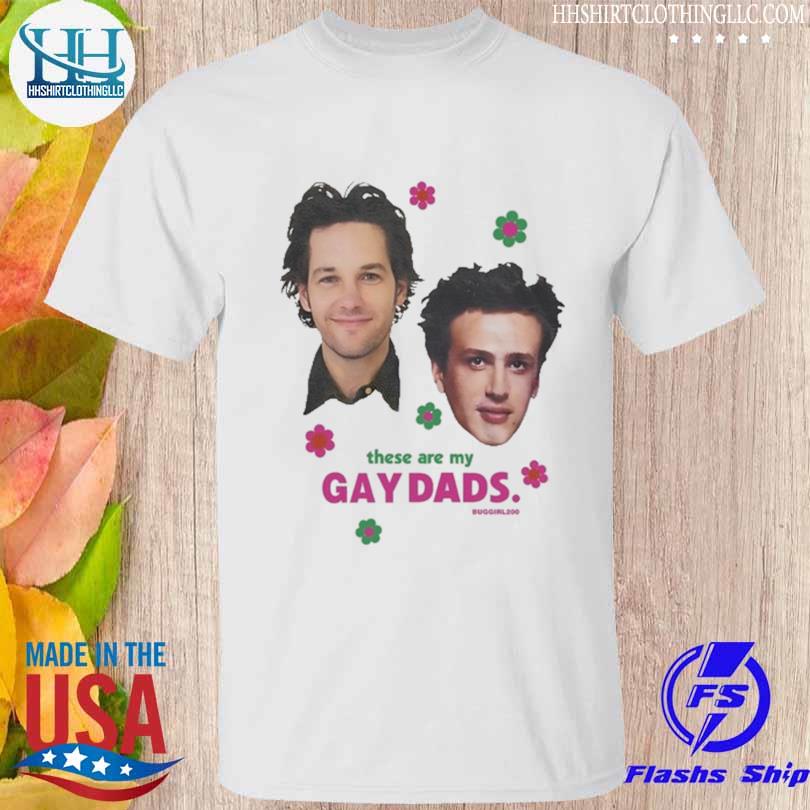 These Are Gay Dads shirt