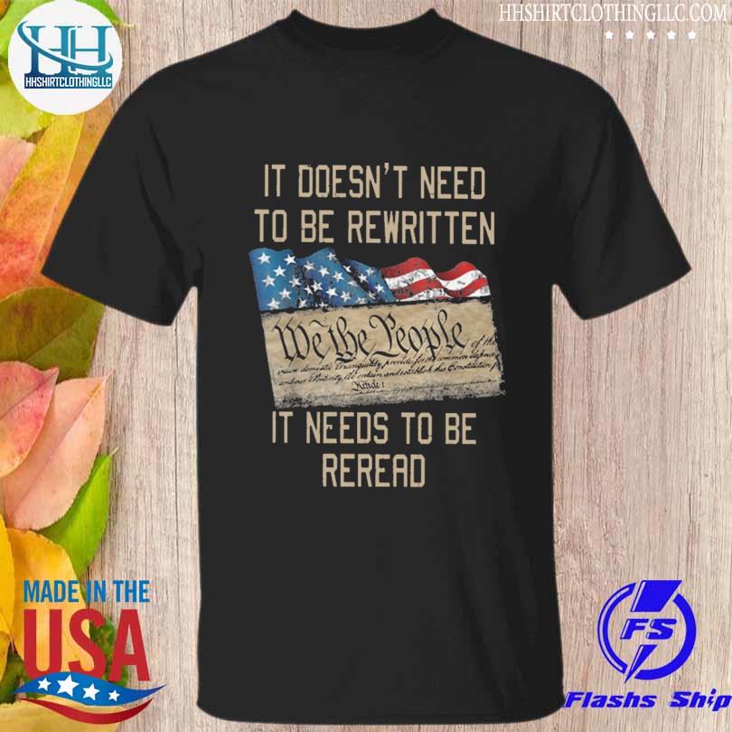 Veteran it doesn't need to be rewritten we the people it needs to be reread shirt