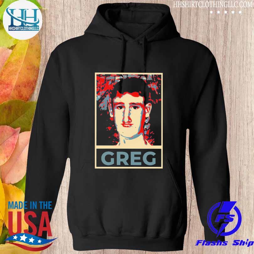 Vote For Greg 2024 Shirt hoodie den
