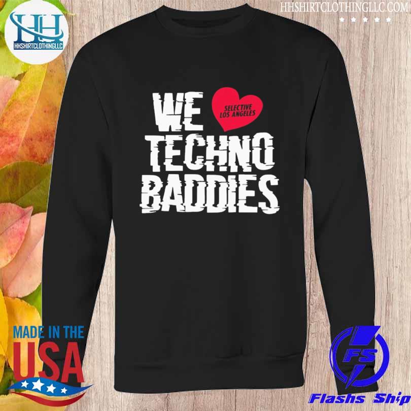 We love selsctive los angeles techno baddies s Sweatshirt den