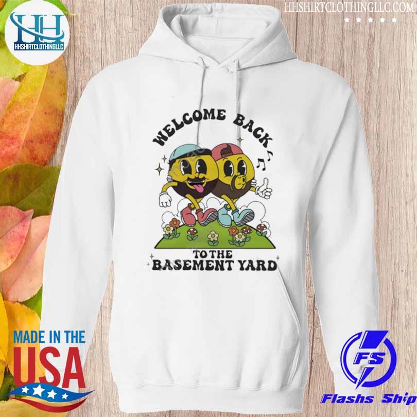 Welcome back to the basement yard s hoodie trang