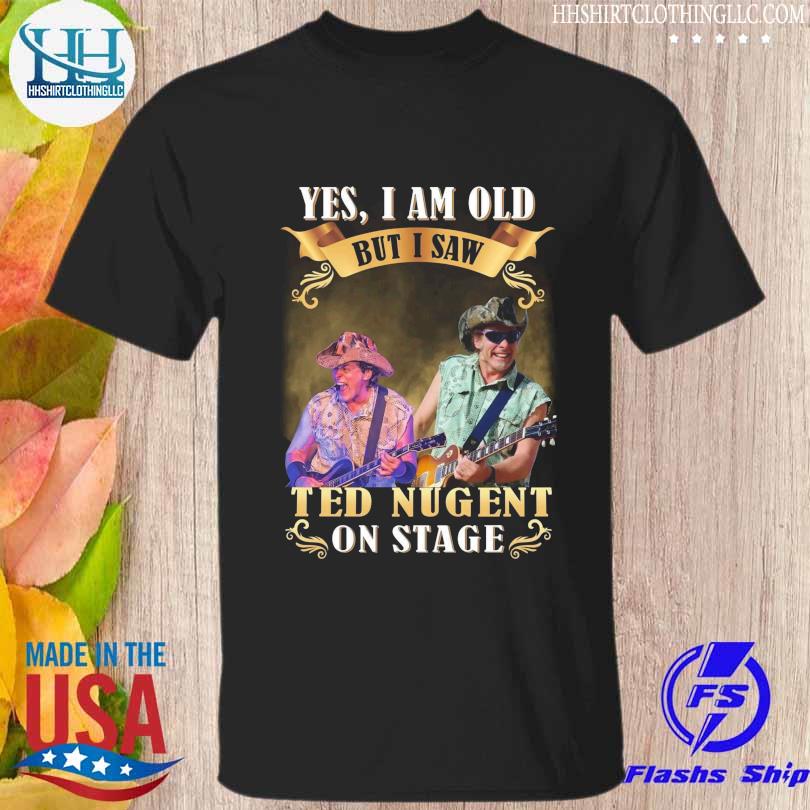 Yes I a old but I saw Ted Nugent on stage shirt