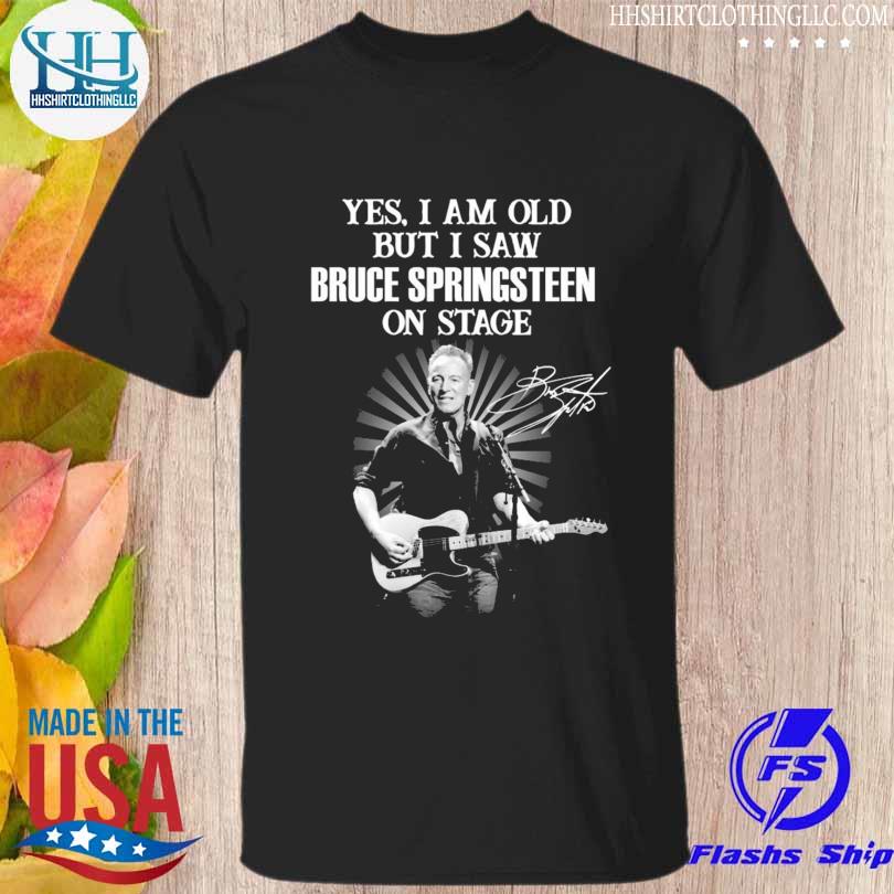 Yes I am old but I saw Bruce Springsteen on stage signatures 2023 shirt