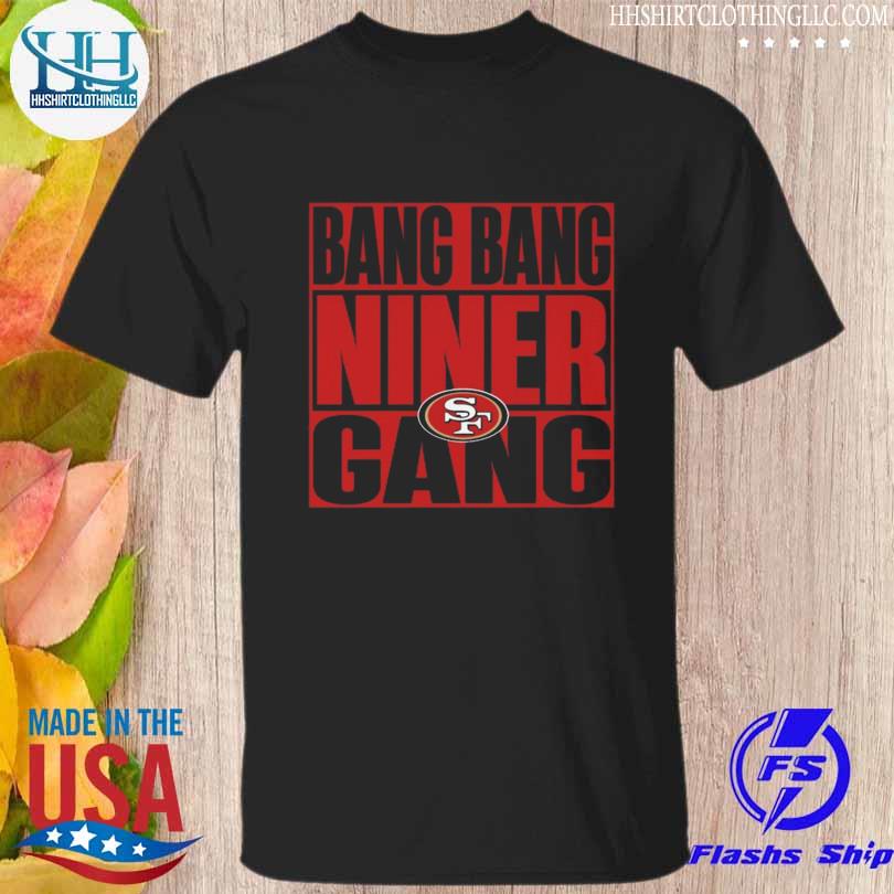 San Francisco 49ers bang bangf nier gang 2023 shirt