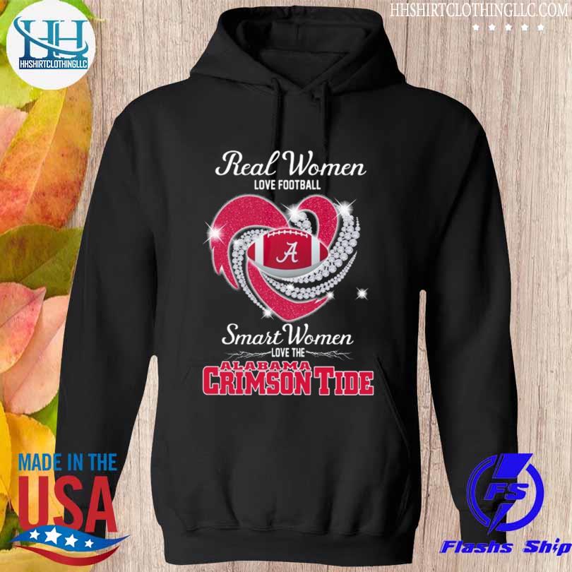 Real Women Love Football Smart Women Love The Alabama Crimson Tide Diamond  Heart shirt, hoodie, sweater, long sleeve and tank top