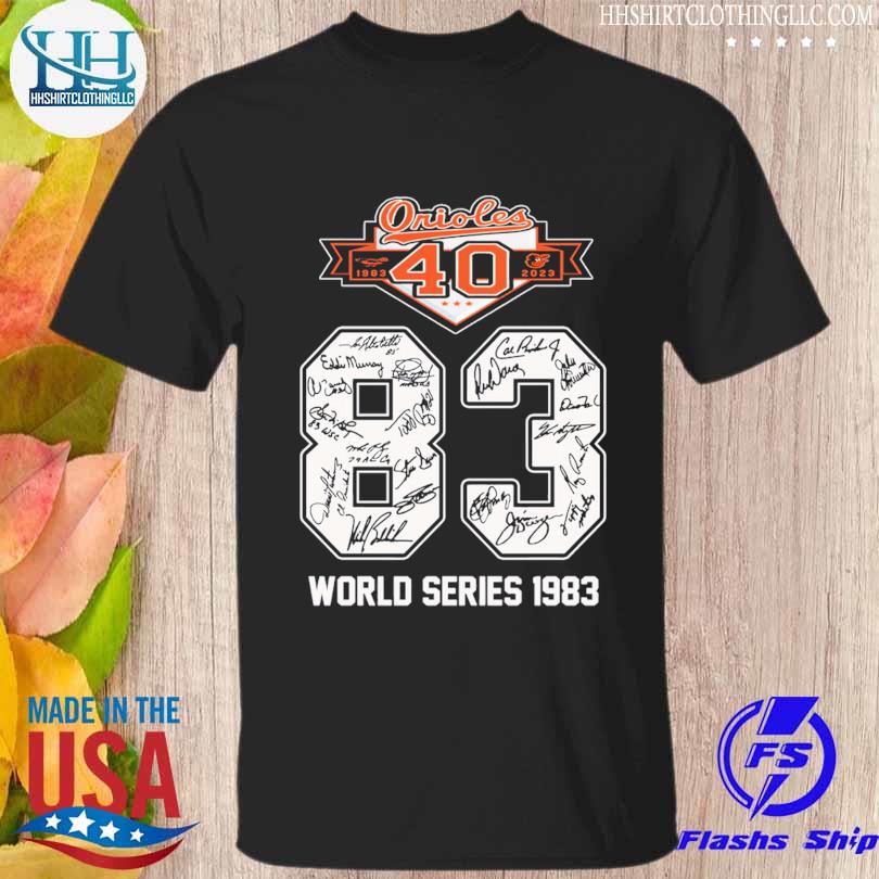 40th Anniversary 1983 2023 Baltimore Orioles Champions World Series 1983  Signatures Shirt