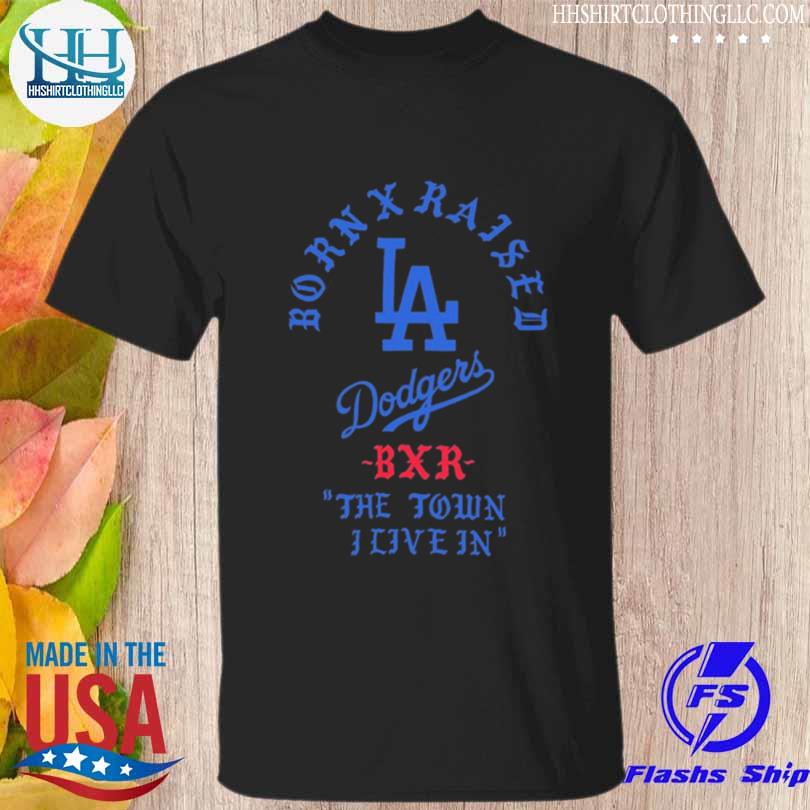 Official born X Raised + Dodgers The Town Logo Shirt, hoodie, sweater, long  sleeve and tank top