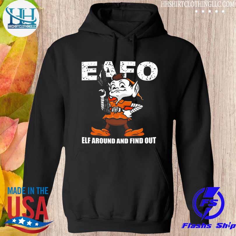 Browns Eafo Elf Around And Find Out Shirt, hoodie, sweater, long sleeve and  tank top