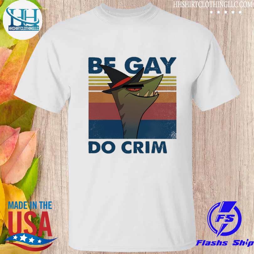 Helluva boss alessio be gay do crime shirt