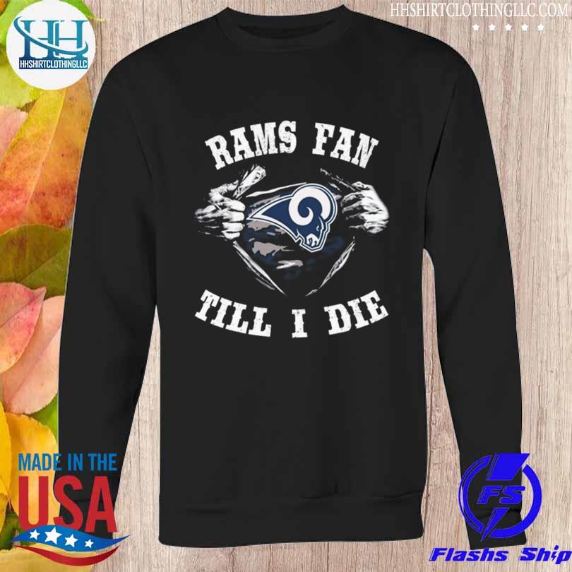 Im Los Angeles Rams Fan Till I Die Shirt, hoodie, sweater, long sleeve and  tank top