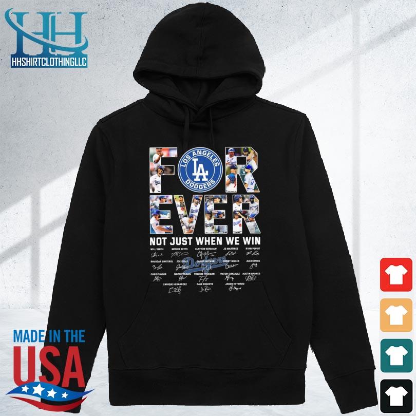 Forever LA Dodgers not just we win signatures shirt, hoodie