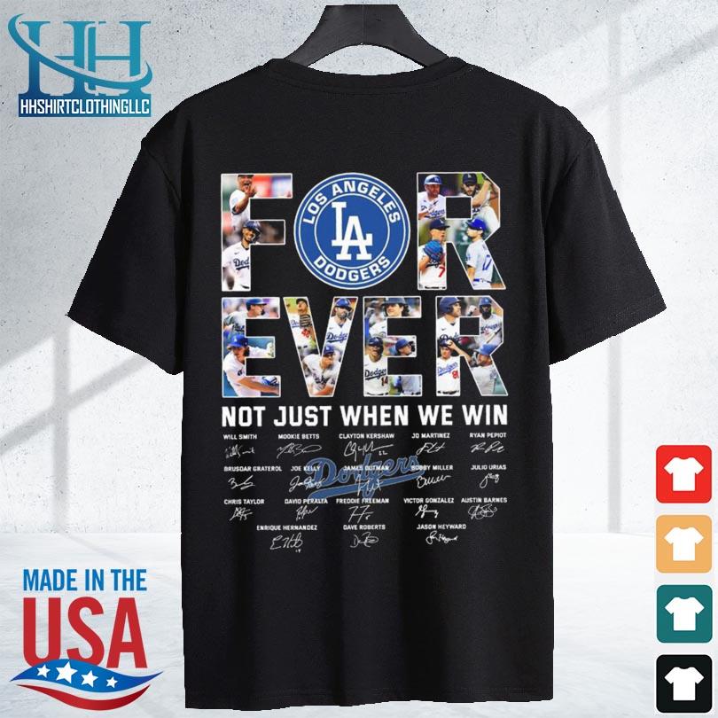 Forever LA Dodgers not just we win signatures shirt, hoodie