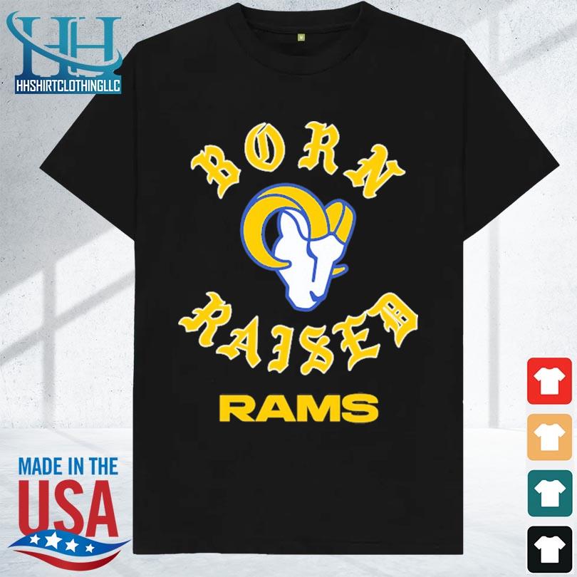 Official born Raised Rams Los Angeles Rams Shirt, hoodie, sweater, long  sleeve and tank top