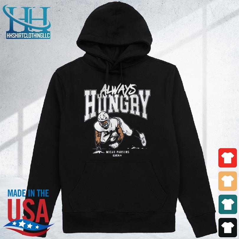 Micah Parsons Always Hungry Tee Shirt Hoodie Tank-Top Quotes