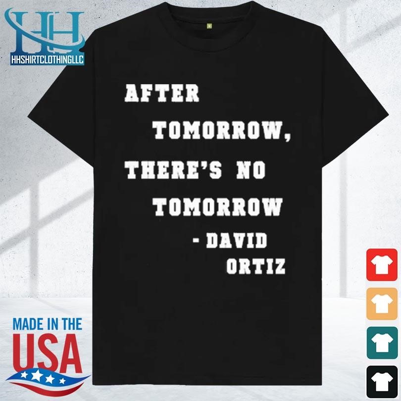 After tomorrow there's no tomorrow 2023 shirt