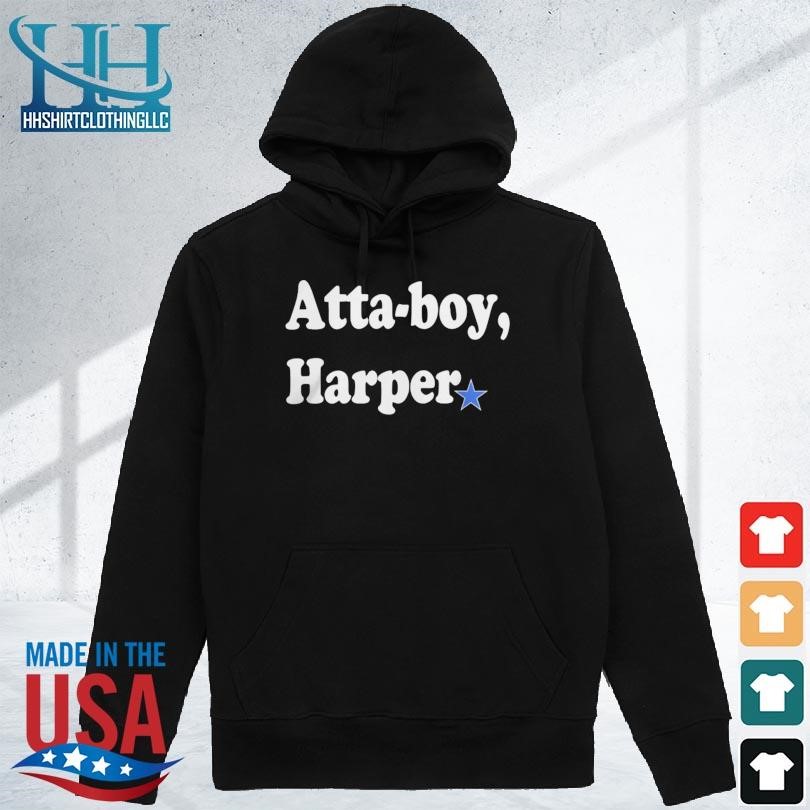 Atta Boy Harper Philadelphia Phillies Tee Shirt Hoodie Tank-Top Quotes