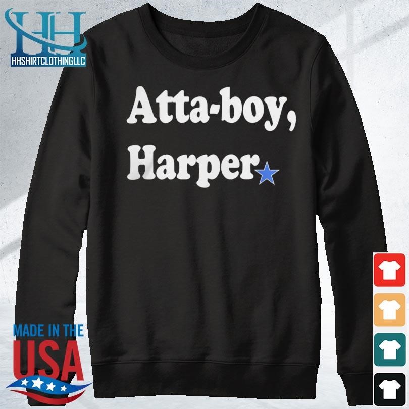 Atta Boy Harper Phillies Merch Shirts Hoodie Tank-Top Quotes