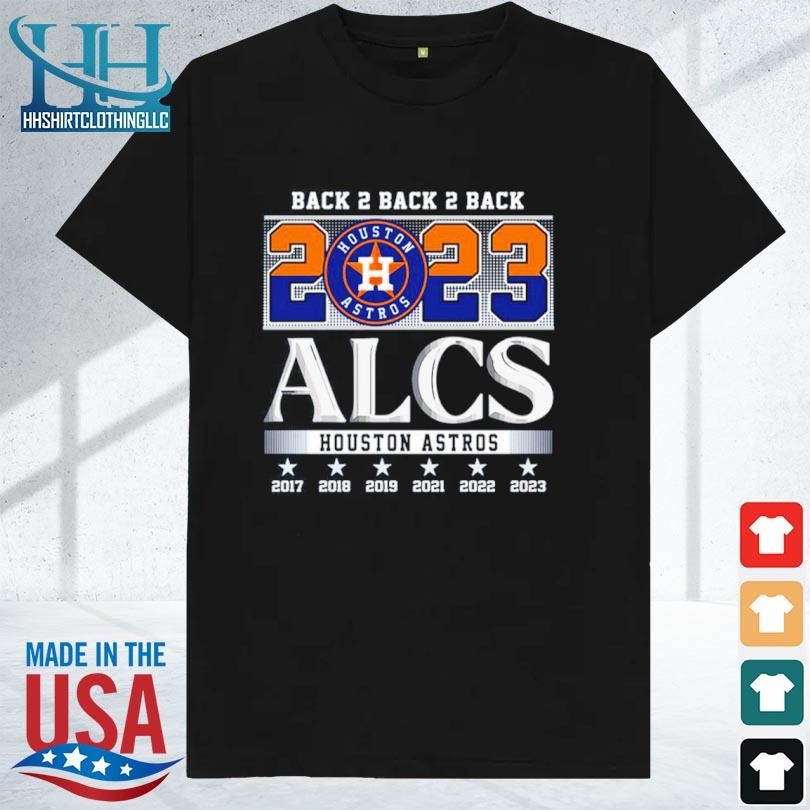 Back 2 back 2 back 2023 alcs houston astros shirt, hoodie, sweater, long  sleeve and tank top