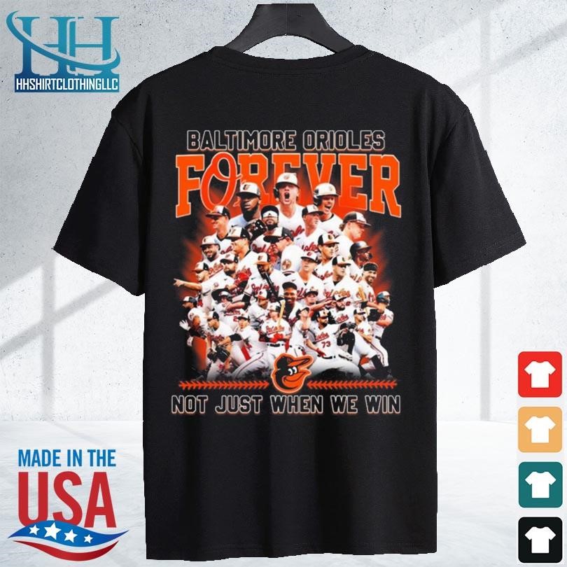 Official Baltimore Orioles Forever No Just When We Win Shirt