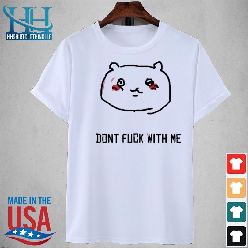 Chiikawa don't fuck with me 2023 shirt