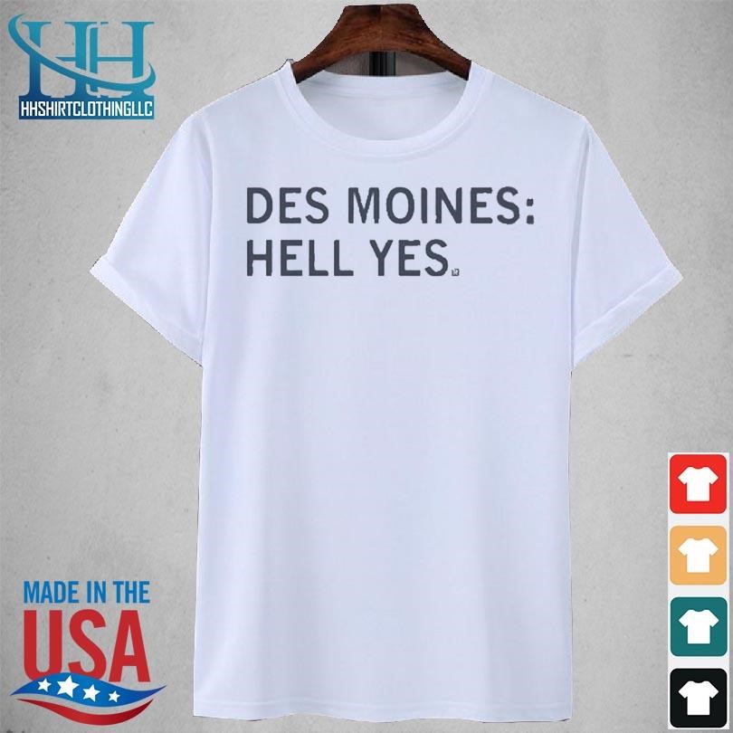 Des moines hell yes 2023 shirt