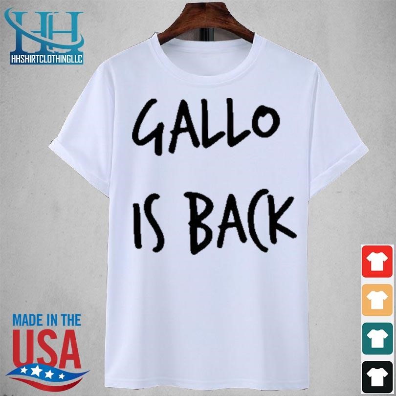 Gallo is back 2023 shirt