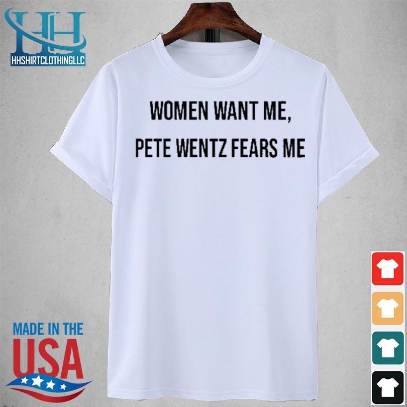Half engraved women want me pete wentz fears me 2023 shirt