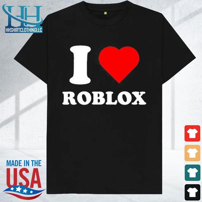 I love roblox 2023 shirt