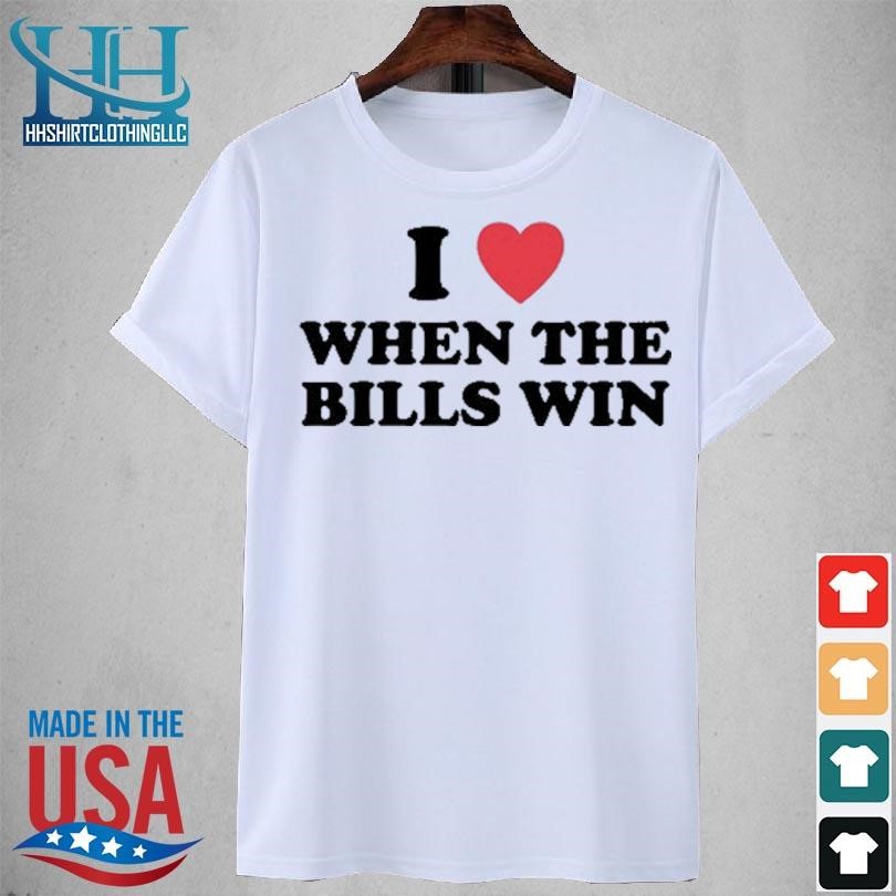 I love when the bills win 2023 shirt