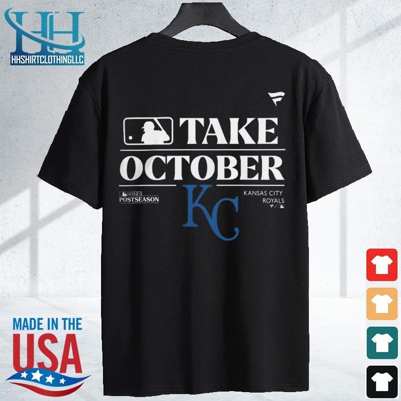 Official kansas City Royals Take October Playoffs Postseason 2023 Shirt,  hoodie, sweater, long sleeve and tank top