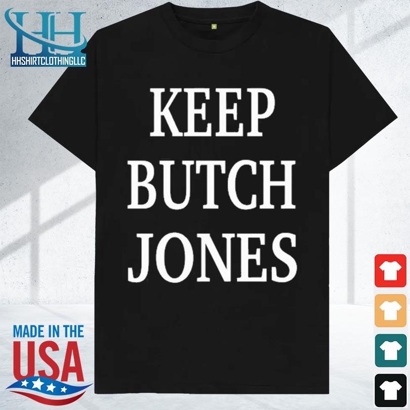 Keep butch jones 2023 shirt