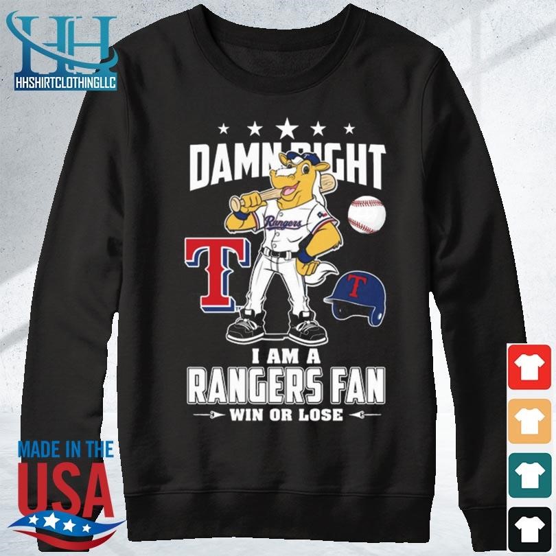 Mascot Damn right I am a Texas rangers fan win or lose shirt