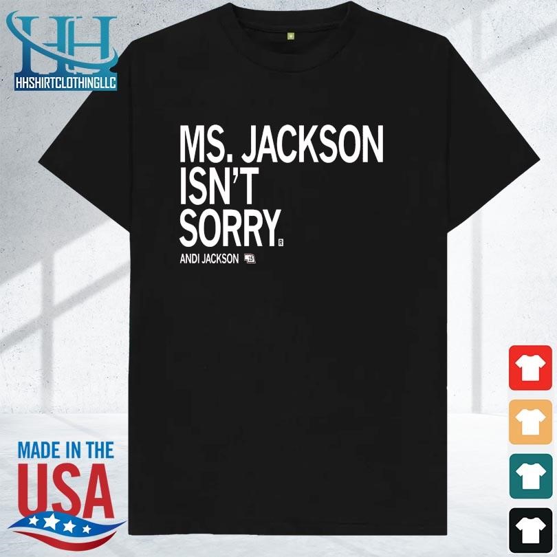 Ms jackson isn't sorry 2023 shirt