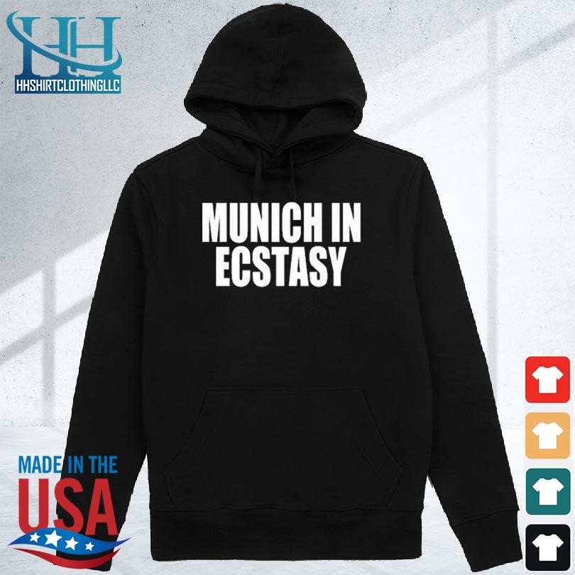 Munich in ecstasy 2023 shirt hoodie den