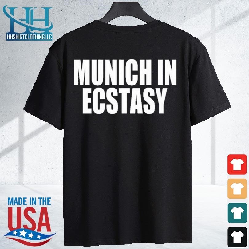 Munich in ecstasy 2023 shirt shirt den
