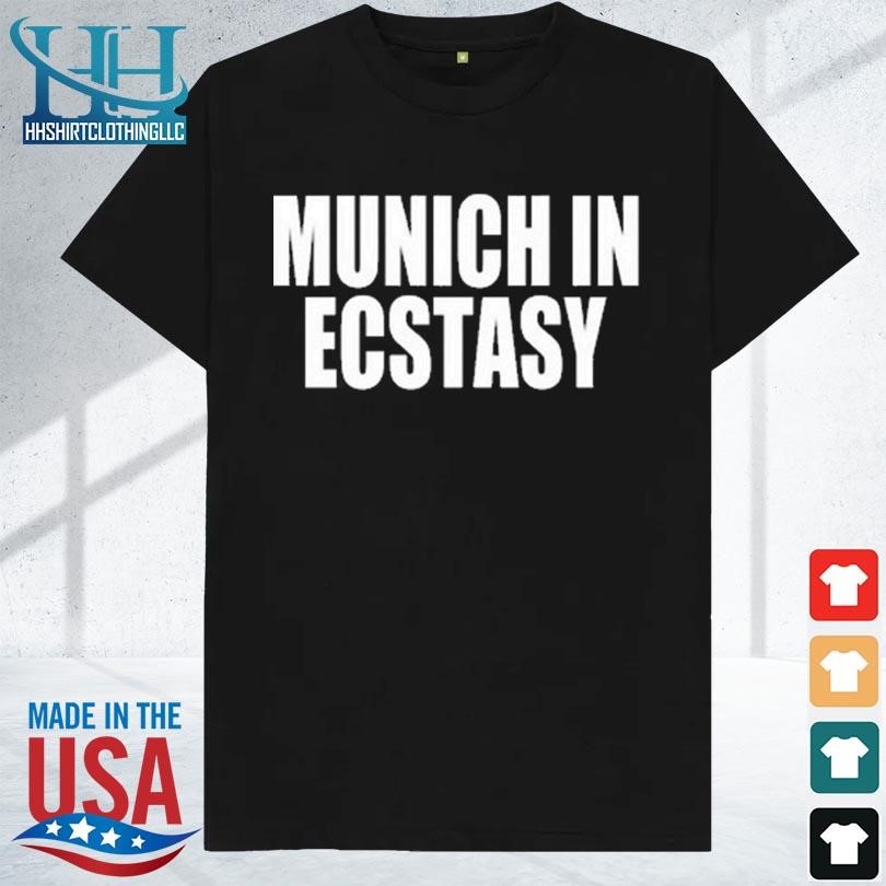 Munich in ecstasy 2023 shirt