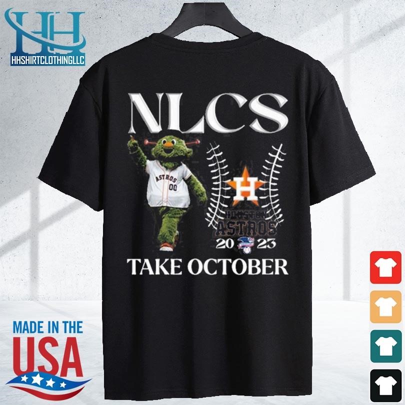 Nlcs Houston Astros 2023 Take October Shirt, hoodie, sweater, long sleeve  and tank top