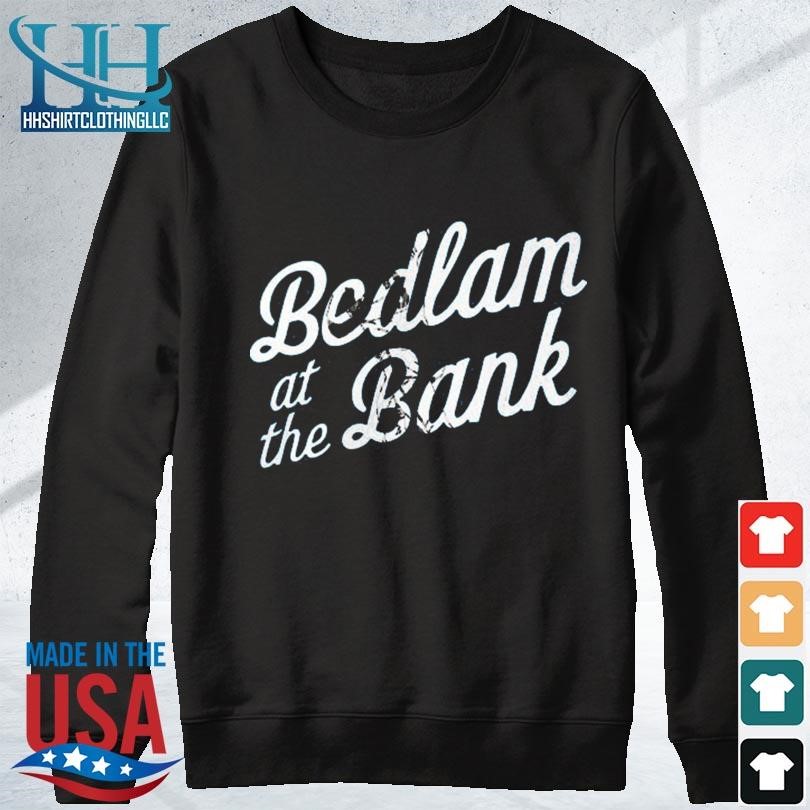 Phillies bedlam at the bank shirt, hoodie, sweater, long sleeve