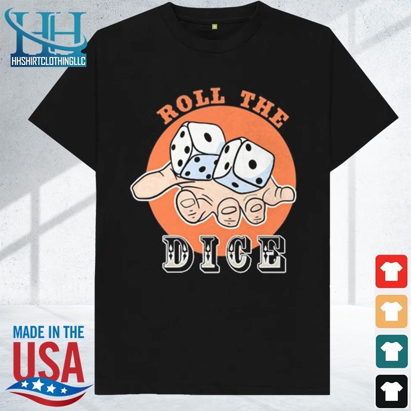 Roll the dice 2023 shirt