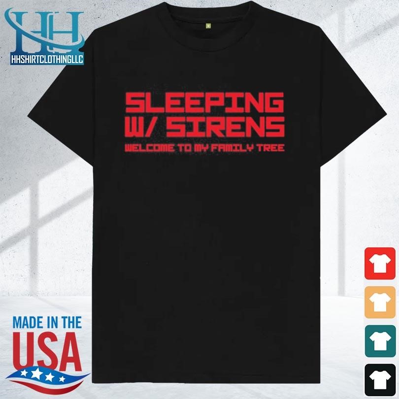 Sleeping sirens welcome to my family tree 2023 shirt