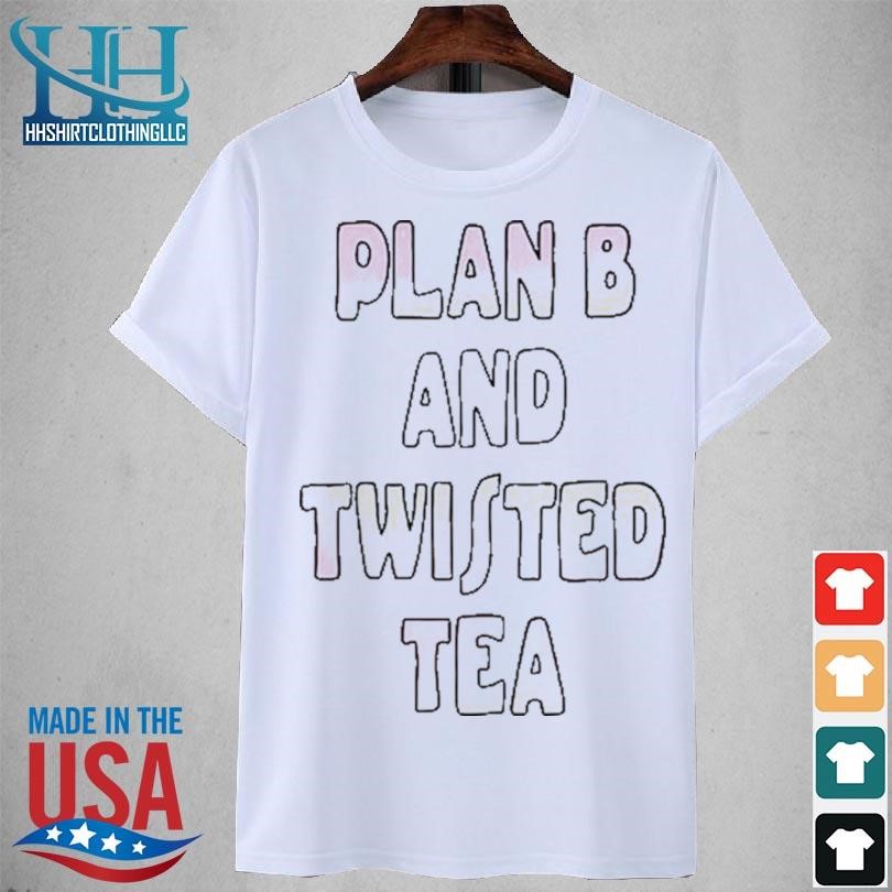 Teenhearts plan b and twisted tea 2023 shirt