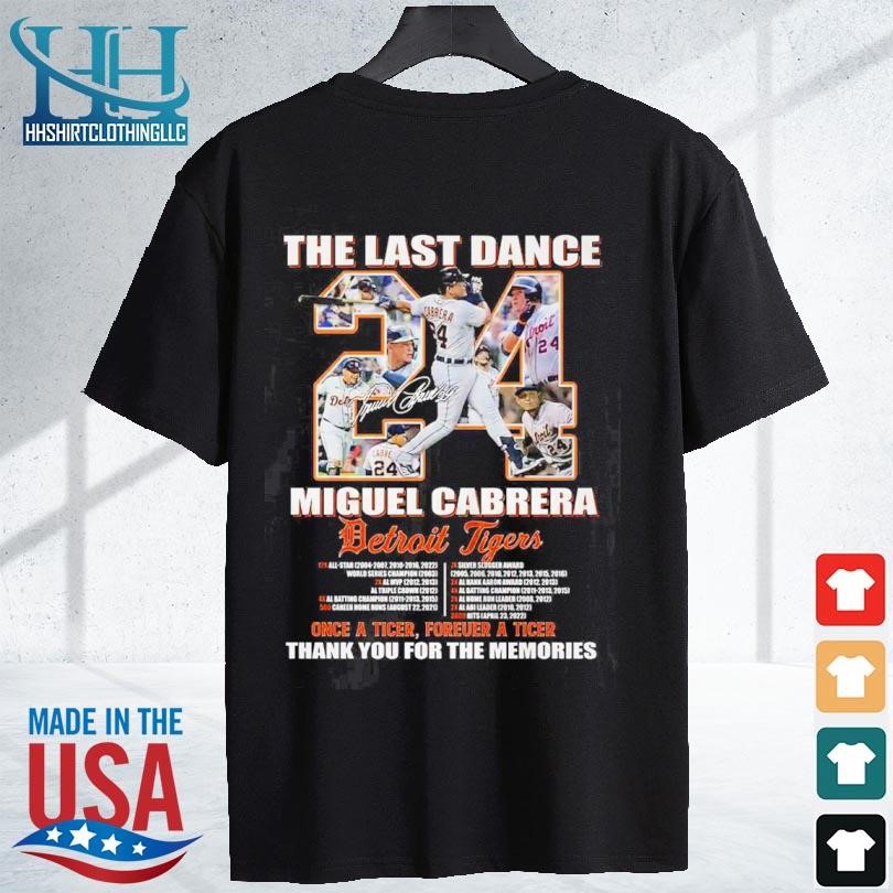 The Last Dance Miguel Cabrera Detroit Tigers Once A Tiger Forever A Tiger  Thank You For The Memories T-shirt - Shibtee Clothing