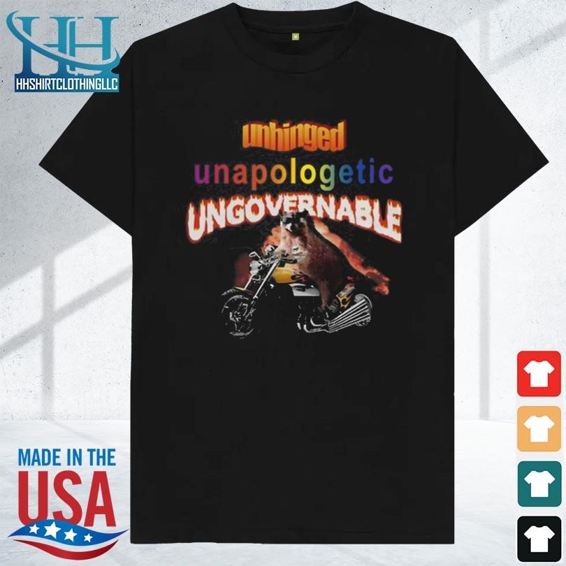 Unhinged unapologetic ungovernable raccoon 2023 shirt