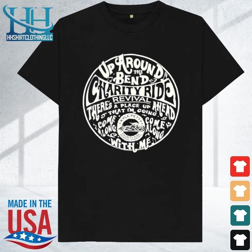 Up around the bend charity ride there's revival a place up ahead 2023 shirt