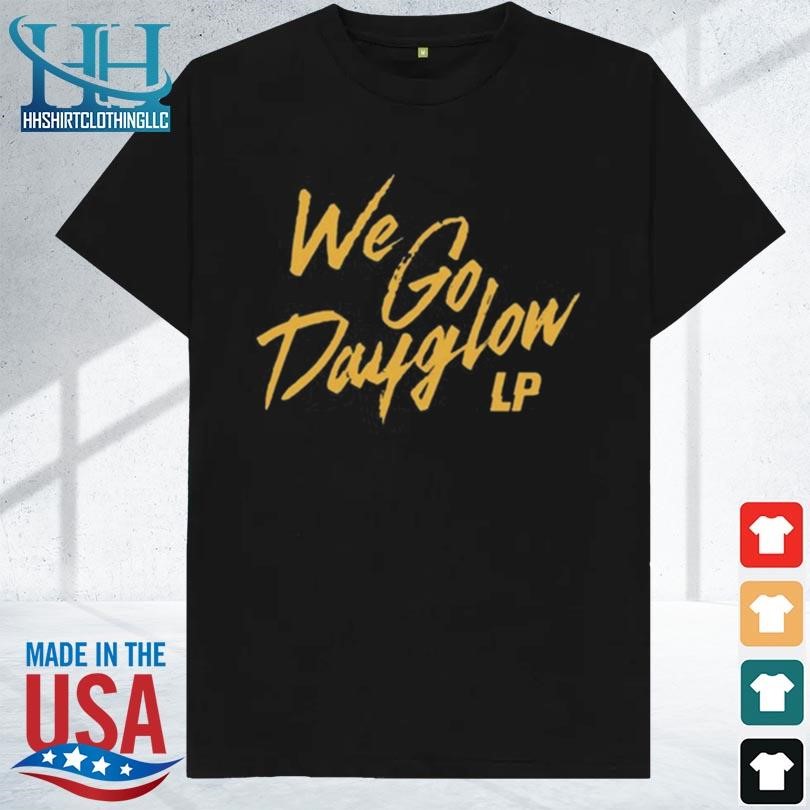 We go dayglow we can't say no 2023 shirt