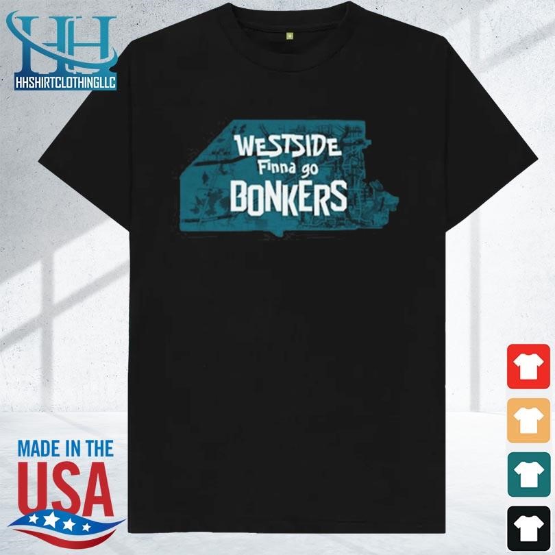 Westside represent finda go bonkers 2023 shirt