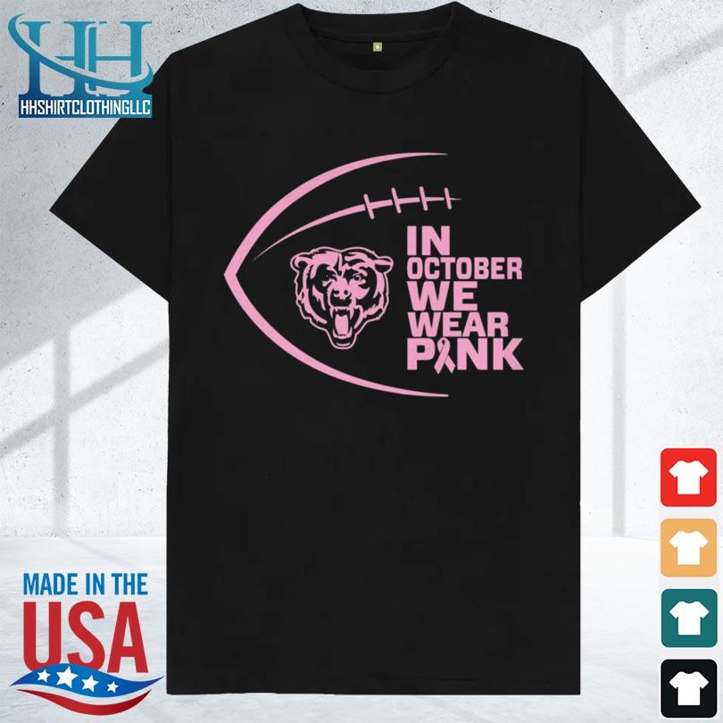 Chicago Bears breast cancer in October we wear pink and watch football shirt,  hoodie, sweater, long sleeve and tank top